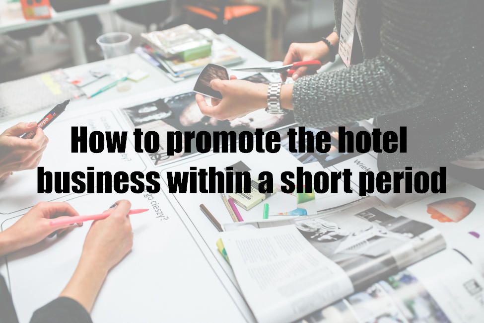 How to promote the hotel business within a short period
